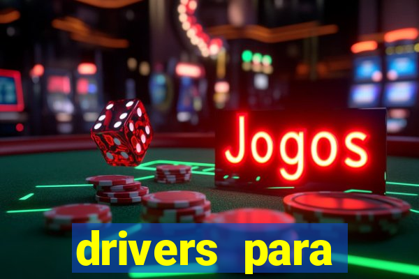 drivers para windows 7 64 bits